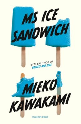 Mieko Kawakami - Ms Ice Sandwich - 9781782276722 - V9781782276722