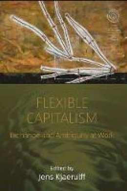 Jens Kjaerulff (Ed.) - Flexible Capitalism: Exchange and Ambiguity at Work - 9781782386155 - V9781782386155