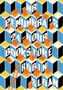 Robin Sloan - Mr Penumbra´s 24-hour Bookstore - 9781782391197 - V9781782391197