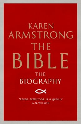 Karen Armstrong - The Bible: The Biography - 9781782396406 - V9781782396406