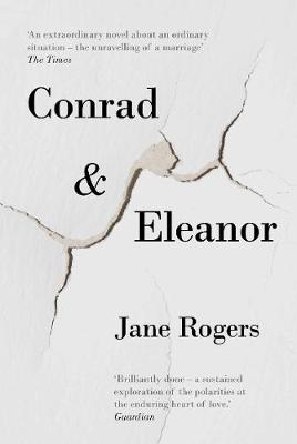 Jane Rogers - Conrad & Eleanor: a drama of one couple´s marriage, love and family, as they head towards crisis - 9781782397939 - V9781782397939