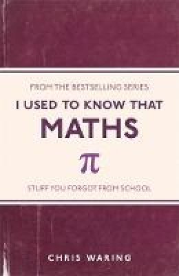 Chris Waring - I Used to Know That: Maths - 9781782432555 - V9781782432555