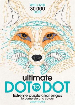 Gareth Moore B.sc (Hons) M.phil Ph.d - Ultimate Dot to Dot: Extreme Puzzle Challenges to Complete and Colour - 9781782433866 - V9781782433866