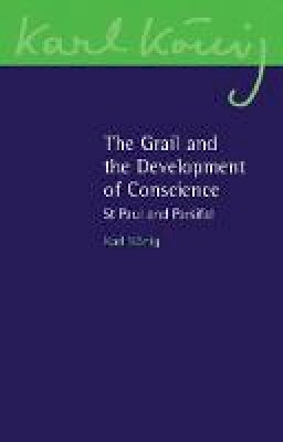 Karl Konig - The Grail and the Development of Conscience: St Paul and Parsifal - 9781782502678 - V9781782502678