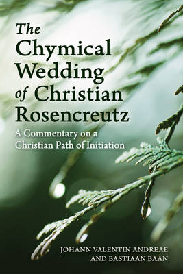 Johann Valentin Andreae - The Chymical Wedding of Christian Rosenkreutz: A Commentary on a Christian Path of Initiation - 9781782503170 - V9781782503170