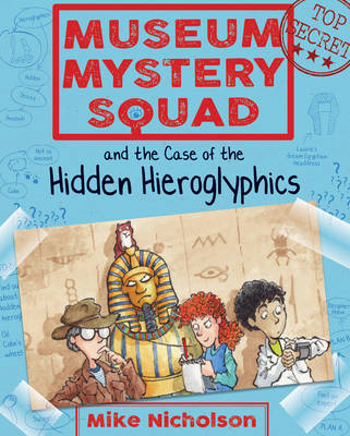 Mike Nicholson - Museum Mystery Squad and the Case of the Hidden Hieroglyphics - 9781782503620 - V9781782503620