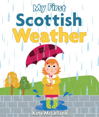 Kate McLelland (Illust.) - My First Scottish Weather - 9781782503712 - V9781782503712