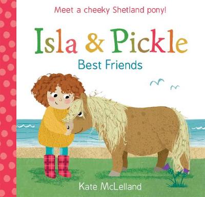 Kate McLelland - Isla and Pickle: Best Friends - 9781782504214 - V9781782504214