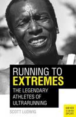 Scott Ludwig - Running to Extremes - 9781782550808 - V9781782550808