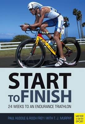 Paul Huddle - Start to Finish: 24 Weeks to an Endurance Triathlon - 9781782550860 - V9781782550860