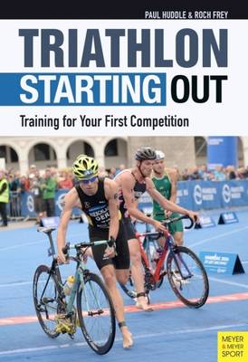 Paul Huddle - Triathlon: Starting Out: Training for Your First Competition - 9781782550952 - V9781782550952