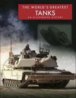 Michael E Haskew - The World´s Greatest Tanks: An Illustrated History - 9781782741084 - V9781782741084