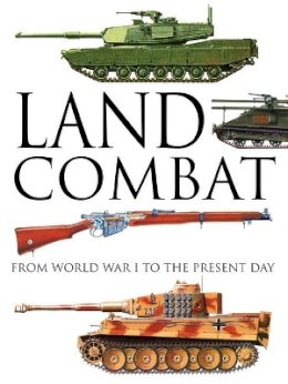 Martin J Dougherty - Land Combat: From World War I to the Present Day - 9781782743347 - V9781782743347