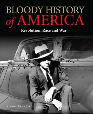 Kieron Connolly - Bloody History of America: Revolution, Race and War - 9781782744979 - V9781782744979