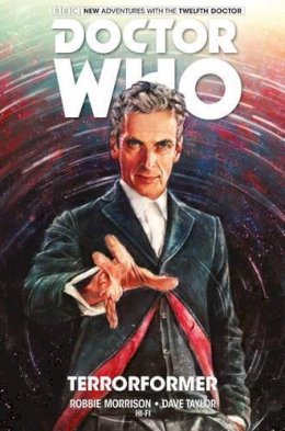 Robbie Morrison - Doctor Who: The Twelfth Doctor Vol. 1: Terrorformer - 9781782761778 - V9781782761778