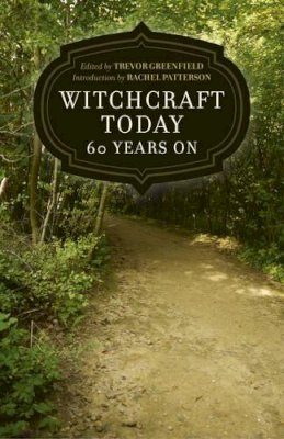 Trevor Greenfield - Witchcraft Today – 60 Years On - 9781782791683 - V9781782791683