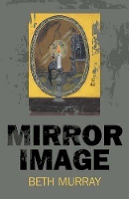 Beth Murray - Mirror Image - 9781782794820 - V9781782794820