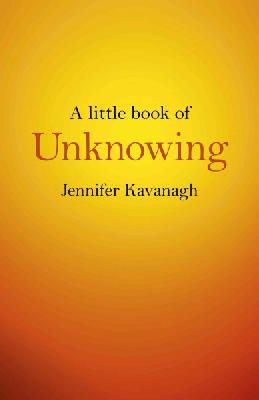 Jennifer Kavanagh - Little Book of Unknowing, A - 9781782798088 - V9781782798088