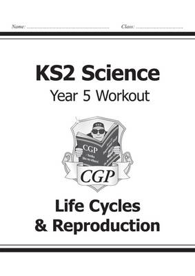 William Shakespeare - KS2 Science Year Five Workout: Life Cycles & Reproduction - 9781782940883 - V9781782940883
