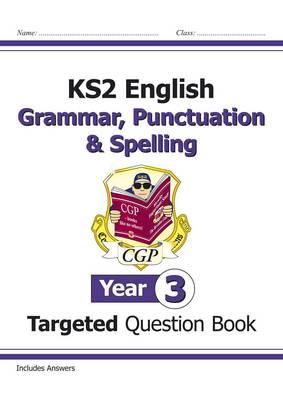 Cgp Books - KS2 English Year 3 Grammar, Punctuation & Spelling Targeted Question Book (with Answers) - 9781782941316 - V9781782941316