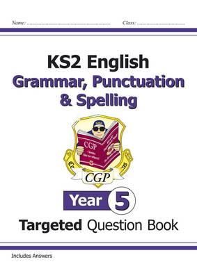 Cgp Books - KS2 English Year 5 Grammar, Punctuation & Spelling Targeted Question Book (with Answers) - 9781782941330 - V9781782941330