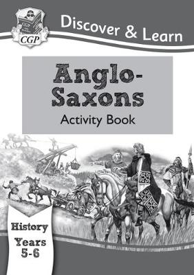 Cgp Books - KS2 Discover & Learn: History - Anglo-Saxons Activity Book, Year 5 & 6 - 9781782942009 - V9781782942009