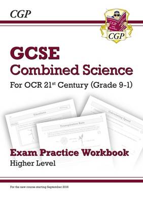 Cgp Books - New Grade 9-1 GCSE Combined Science: OCR 21st Century Exam Practice Workbook - Higher - 9781782945086 - V9781782945086