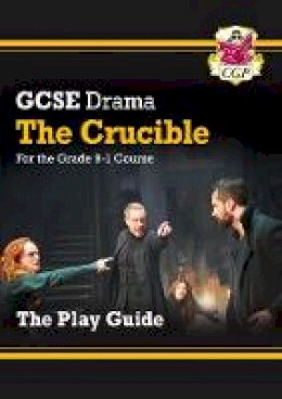 New Grade 9-1 GCSE Drama Play Guide - The Crucible (CGP GCSE Drama 9-1 ...