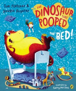 Tom Fletcher - The Dinosaur That Pooped the Bed! - 9781782951797 - V9781782951797