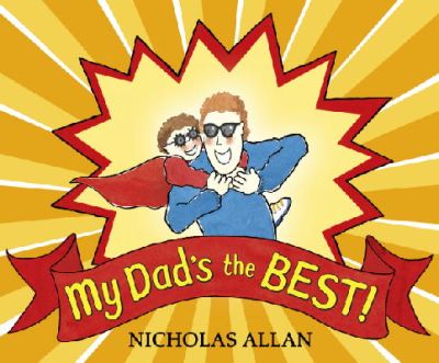 Nicholas Allan - My Dad´s the Best - 9781782955306 - V9781782955306