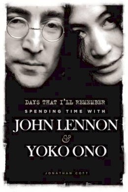 Jonathan Cott - Days That I´ll Remember: Spending Time with John Lennon & Yoko Ono - 9781783050444 - KCG0000893