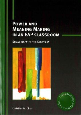 Christian W. Chun - Power and Meaning Making in an EAP Classroom - 9781783092932 - V9781783092932
