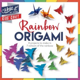 Anna Brett - Make It Kids´ Craft - Rainbow Origami: 8 projects to make in 7 colours of the rainbow - 9781783122622 - V9781783122622