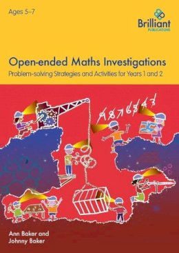 Ann Baker - Open-Ended Maths Investigations, 5-7 Year Olds: Maths Problem-Solving Strategies for Years 1-2 - 9781783171842 - V9781783171842