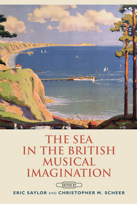 Eric Saylor (Ed.) - The Sea in the British Musical Imagination - 9781783270620 - V9781783270620
