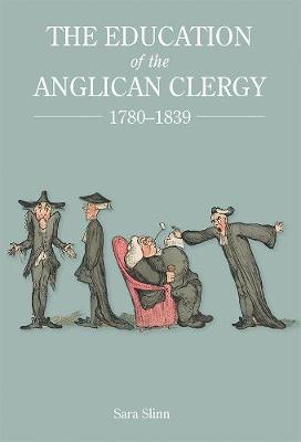 Sara Slinn - The Education of the Anglican Clergy, 1780-1839 - 9781783271757 - V9781783271757