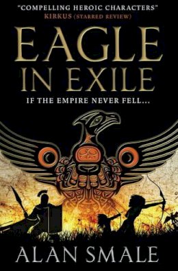 Alan Smale - Eagle in Exile (The Hesperian Trilogy #2) - 9781783294046 - V9781783294046