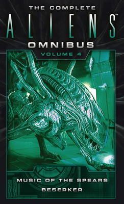 Yvonne Navarro - The Complete Aliens Omnibus, Volume 4: Music of the Spears, Beserker - 9781783299072 - V9781783299072