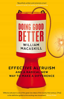 William Macaskill - Doing Good Better: Effective Altruism and a Radical New Way to Make a Difference - 9781783350513 - V9781783350513