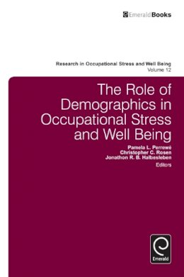 Pamela L. Perrewé (Ed.) - The Role of Demographics in Occupational Stress and Well Being - 9781783506477 - V9781783506477