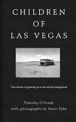 Timothy O´grady - Children of Las Vegas: True Stories about Growing up in the World´s Playground - 9781783522507 - V9781783522507