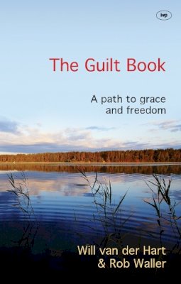 Will Van Der Hart And Rob Waller - The Guilt Book: A Path to Grace and Freedom - 9781783591169 - V9781783591169