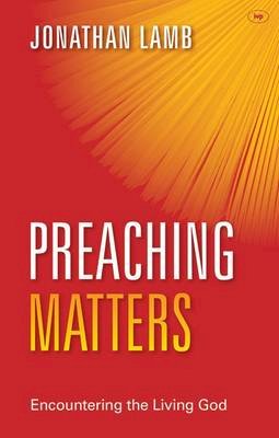 Jonathan Lamb - Preaching Matters: Encountering The Living God - 9781783591497 - V9781783591497