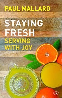 Paul Mallard - Staying Fresh: Serving with Joy - 9781783591930 - V9781783591930