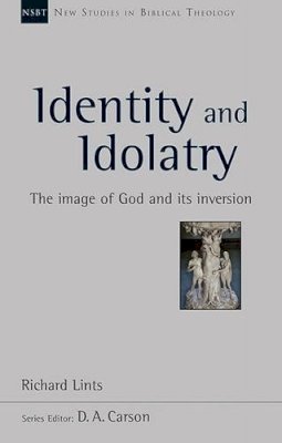 Dr Richard Lints - Identity and Idolatry: The Image of God and its Inversion - 9781783593064 - V9781783593064