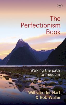 Will Van Der Hart And Rob Waller - The Perfectionism Book: Walking the Path to Freedom - 9781783594016 - V9781783594016