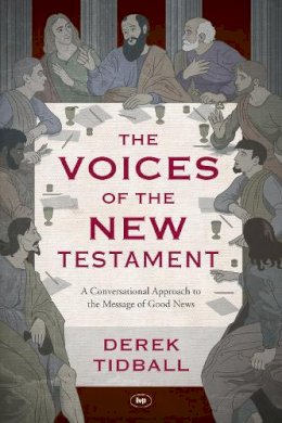 Rev Dr Derek Tidball - The Voices of the New Testament: A Conversational Approach To The Message Of Good News - 9781783594139 - V9781783594139