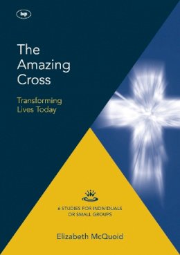 Elizabeth McQuoid - The Amazing Cross 2016 Keswick Bible Study: Transforming Lives Today - 9781783594184 - V9781783594184