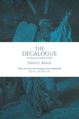 David L. Baker - The Decalogue: Living As The People Of God - 9781783595501 - V9781783595501