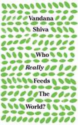 Vandana Shiva - Who Really Feeds the World? - 9781783608225 - V9781783608225